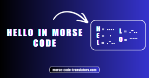 Hello in Morse Code