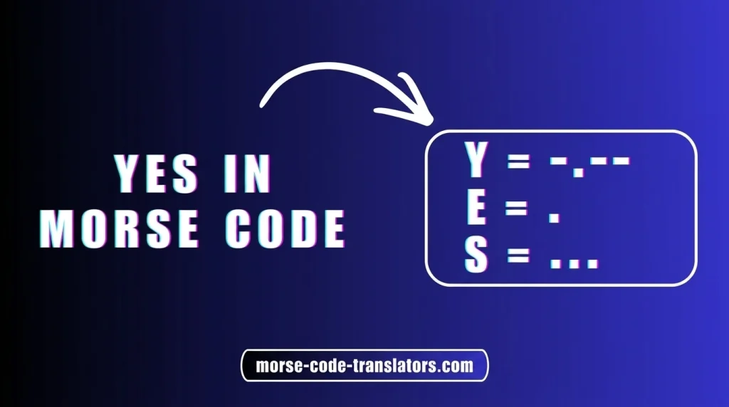Yes in Morse Code