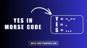 Yes in Morse Code